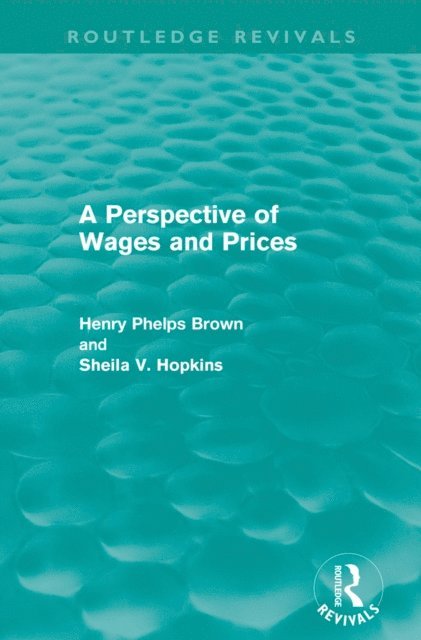 Sheila V. Hopkins, Henry Phelps Brown - Perspective of Wages and Prices (Routledge Revivals), E-bok