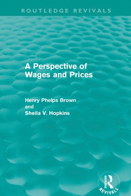 Sheila V. Hopkins, Henry Phelps Brown - Perspective of Wages and Prices (Routledge Revivals), E-bok