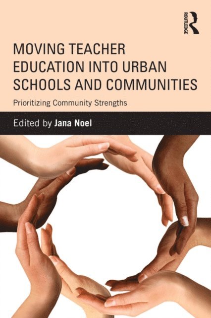 Jana Noel - Moving Teacher Education into Urban Schools and Communities, E-bok