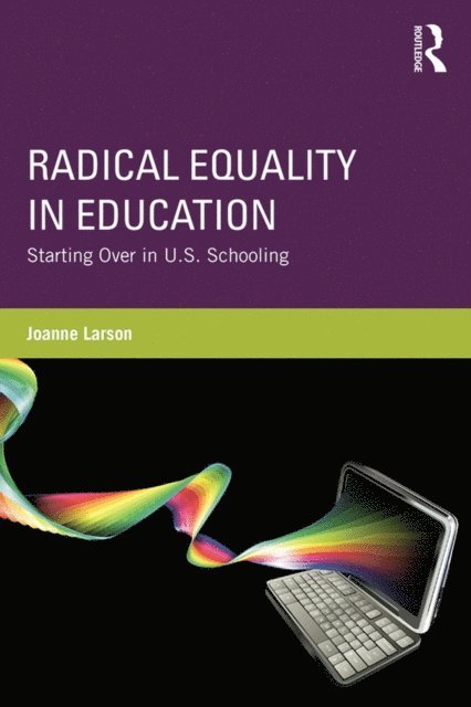 Joanne Larson - Radical Equality in Education, E-bok
