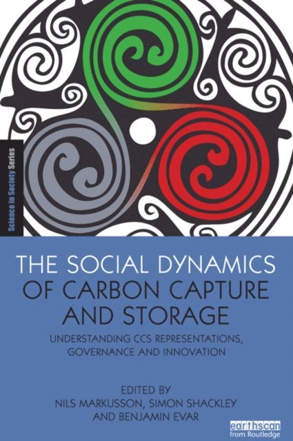 Benjamin Evar, Simon Shackley, Nils Markusson - Social Dynamics of Carbon Capture and Storage, E-bok