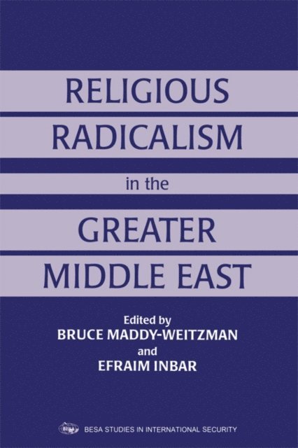 Bruce Maddy-Weitzman, Efraim Inbar - Religious Radicalism in the Greater Middle East, E-bok