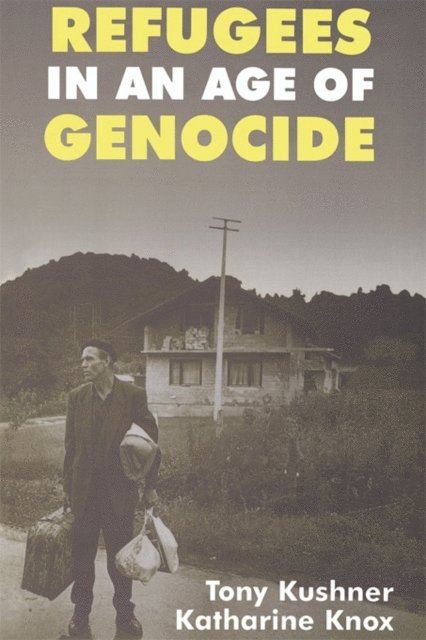 Tony Kushner, Katharine Knox - Refugees in an Age of Genocide, E-bok