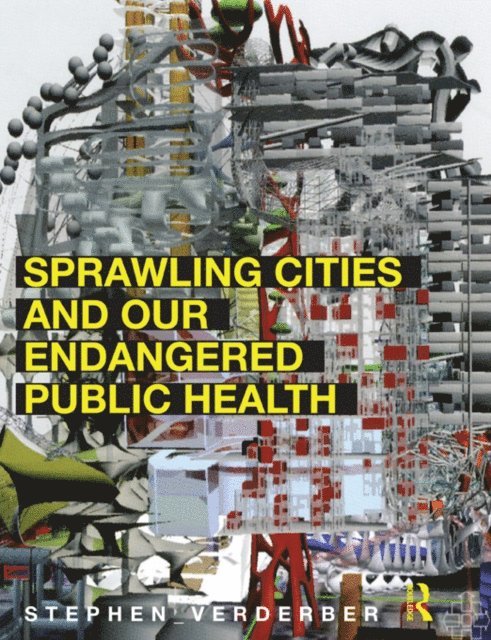 Stephen Verderber - Sprawling Cities and Our Endangered Public Health, E-bok