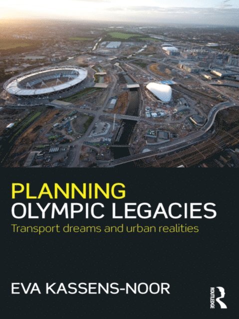 Eva Kassens-Noor - Planning Olympic Legacies, E-bok