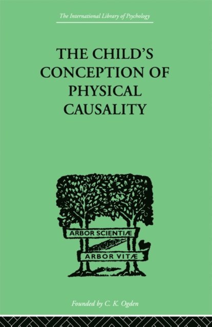 Jean Piaget - CHILD'S CONCEPTION OF Physical CAUSALITY, E-bok