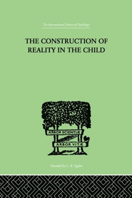Jean Piaget - Construction Of Reality In The Child, E-bok