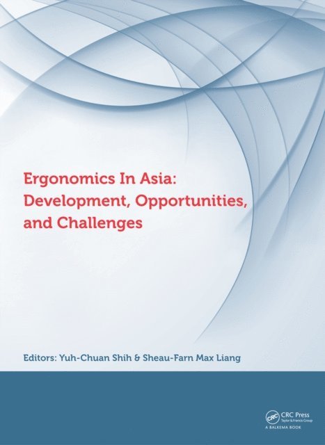 Chih-Long Lin, Yu-Cheng Lin, Yu-Hsing Huang, Sheau-Farn Max Liang, Yuh-Chuan Shih - Ergonomics in Asia: Development, Opportunities and Challenges, E-bok