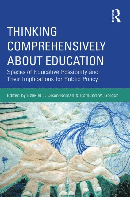 Edmund W. Gordon, Ezekiel Dixon-Roman - Thinking Comprehensively About Education, E-bok