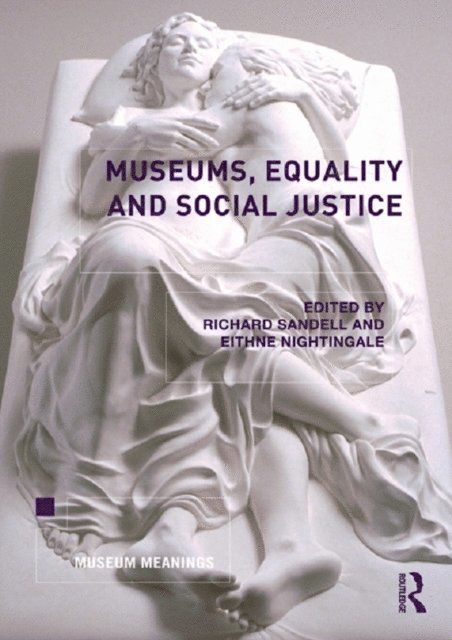 Eithne Nightingale, Richard Sandell - Museums, Equality and Social Justice, E-bok
