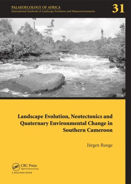 Jorgen Runge - Landscape Evolution, Neotectonics and Quaternary Environmental Change in Southern Cameroon, E-bok
