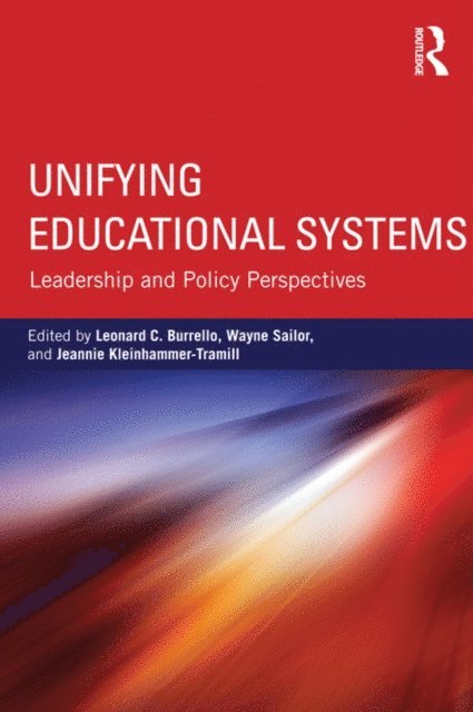Jeannie Kleinhammer-Tramill, Wayne Sailor, Leonard C. Burrello - Unifying Educational Systems, E-bok