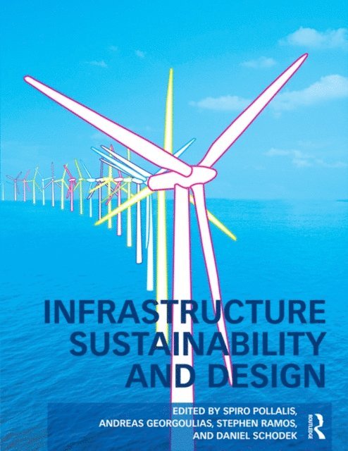 Daniel Schodek, Stephen Ramos, Andreas Georgoulias, Spiro Pollalis - Infrastructure Sustainability and Design, E-bok