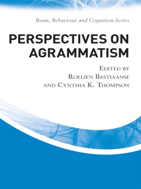 Cynthia K. Thompson, Roelien Bastiaanse - Perspectives on Agrammatism, E-bok