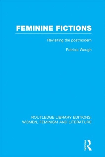 Patricia Waugh - Feminine Fictions, E-bok
