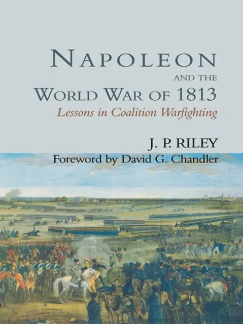 J.P. Riley - Napoleon and the World War of 1813, E-bok. Tillgänglighet: Lägg i varukorg