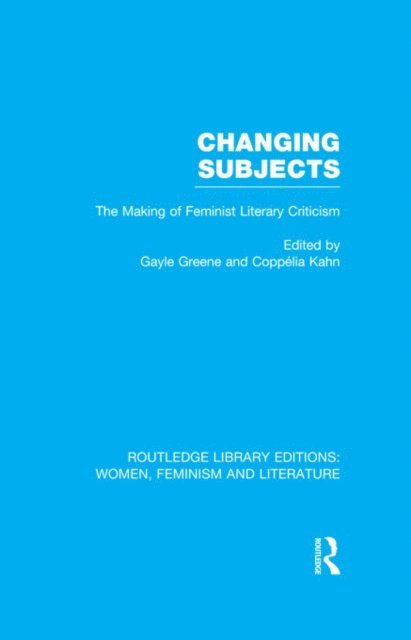 Coppelia Kahn, Gayle Greene - Changing Subjects, E-bok