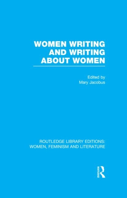 Mary Jacobus - Women Writing and Writing about Women, E-bok