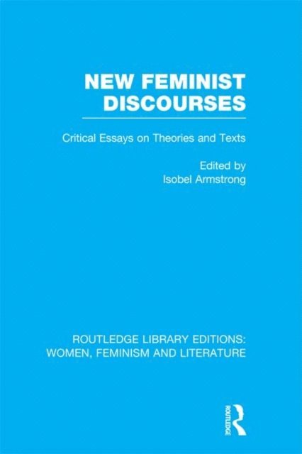 Isobel Armstrong - New Feminist Discourses, E-bok