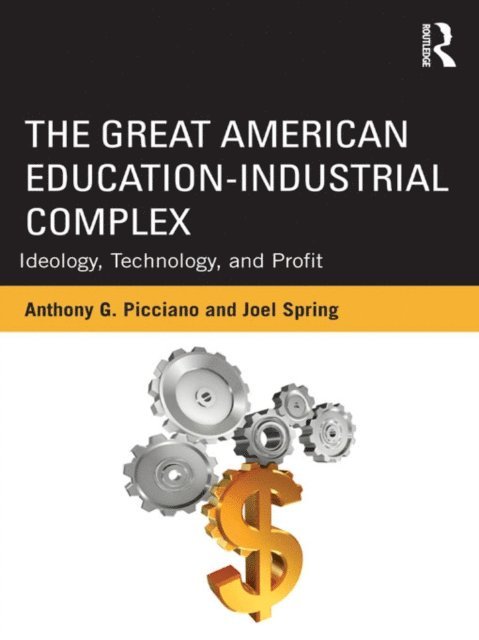 Joel Spring, Anthony G. Picciano - Great American Education-Industrial Complex, E-bok