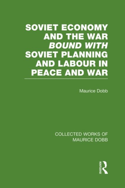 Maurice Dobb - Soviet Economy and the War bound with Soviet Planning and Labour, E-bok