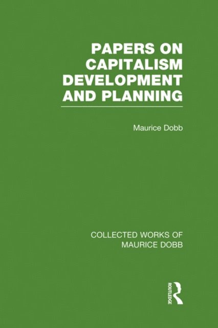 Maurice Dobb - Papers on Capitalism, Development and Planning, E-bok