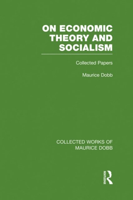 Maurice Dobb - On Economic Theory & Socialism, E-bok