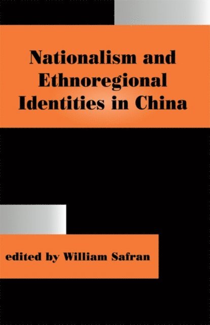 Safran William - Nationalism and Ethnoregional Identities in China, E-bok