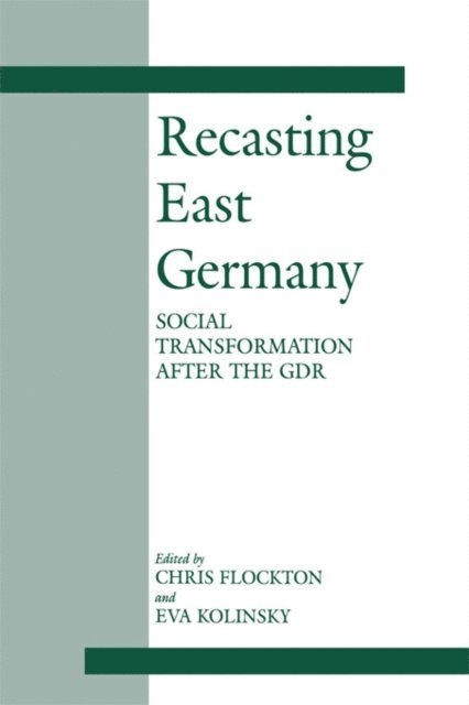 Eva Kolinsky, Chris Flockton - Recasting East Germany, E-bok