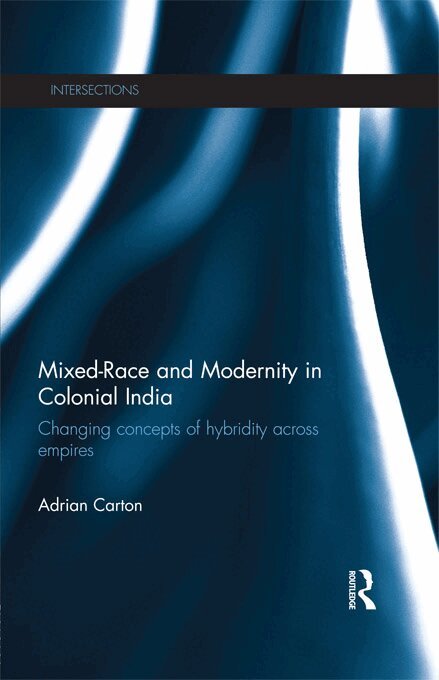 Adrian Carton - Mixed-Race and Modernity in Colonial India, E-bok