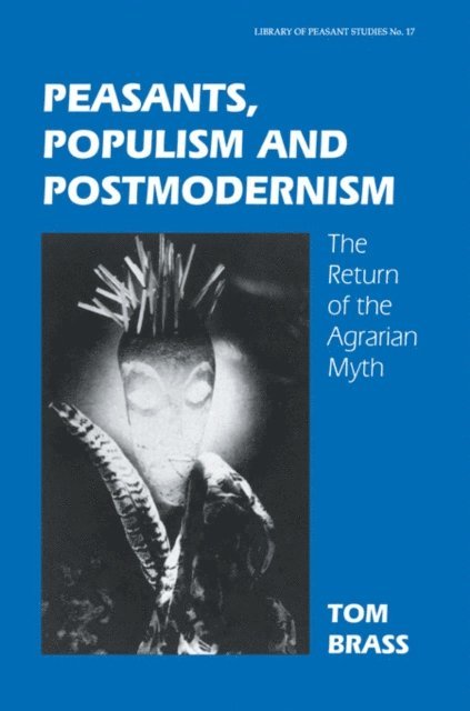Dr Tom Brass - Peasants, Populism and Postmodernism, E-bok