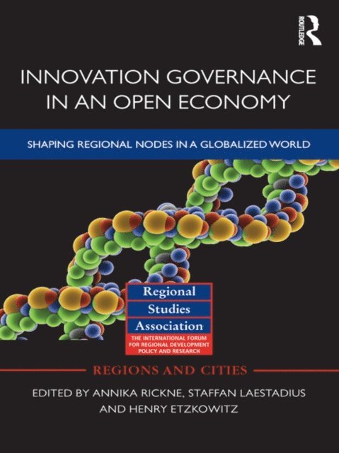 Henry Etzkowitz, Staffan Laestadius, Annika Rickne - Innovation Governance in an Open Economy, E-bok