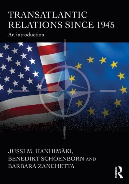 Benedikt Schoenborn, Barbara Zanchetta, Jussi Hanhimaki - Transatlantic Relations since 1945, E-bok