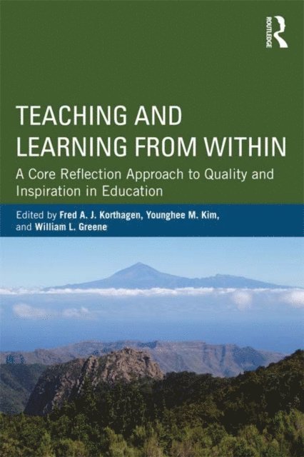 William L. Greene, Younghee M. Kim, Fred A. J. Korthagen - Teaching and Learning from Within, E-bok