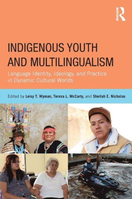 Sheilah E. Nicholas, Teresa L. McCarty, Leisy T. Wyman - Indigenous Youth and Multilingualism, E-bok