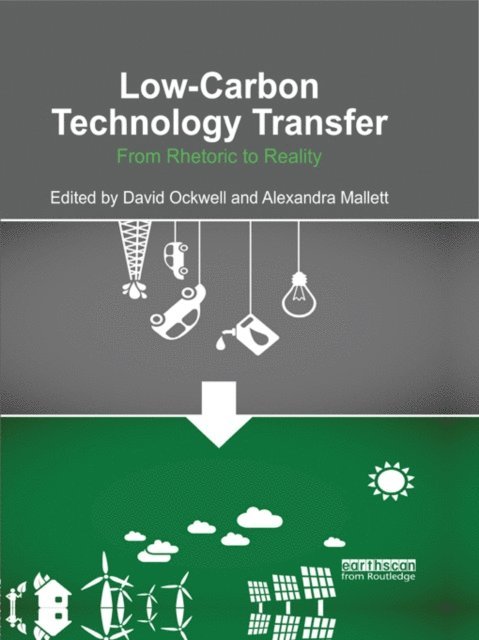Alexandra Mallett, David G. Ockwell - Low-Carbon Technology Transfer, E-bok