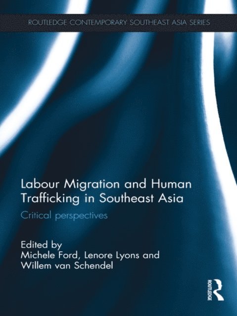 Willem van Schendel, Lenore Lyons, Michele Ford - Labour Migration and Human Trafficking in Southeast Asia, E-bok