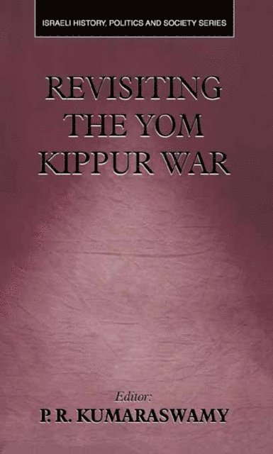 P.R. Kumaraswamy - Revisiting the Yom Kippur War, E-bok