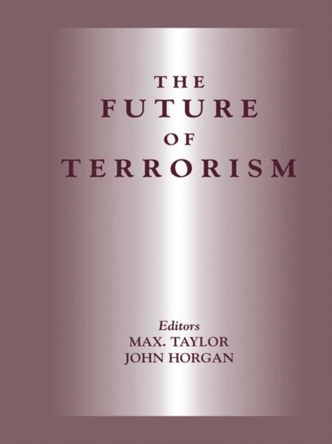 Max Taylor, John Horgan - Future of Terrorism, E-bok
