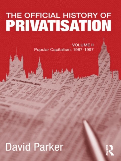 David Parker - Official History of Privatisation, Vol. II, E-bok