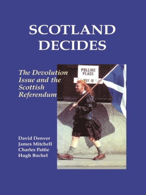 Charles Pattie, James Mitchell, David Denver, Hugh Bochel - Scotland Decides, E-bok