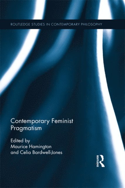 Celia Bardwell-Jones, Maurice Hamington - Contemporary Feminist Pragmatism, E-bok