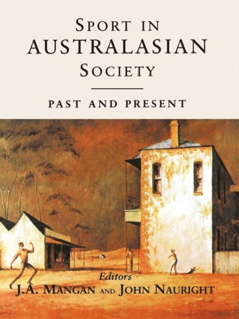 John Nauright, J A Mangan - Sport in Australasian Society, E-bok