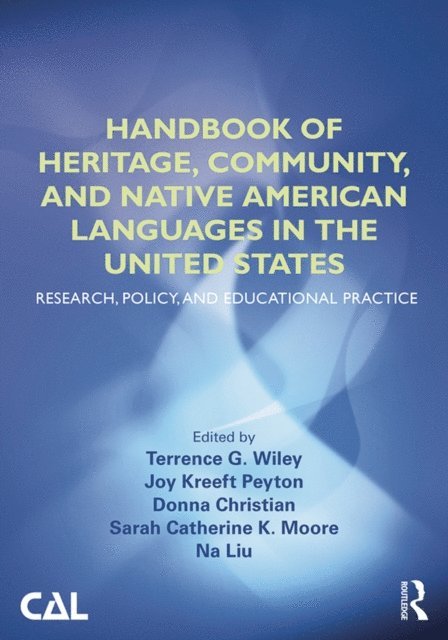 Na Liu, Sarah Catherine K. Moore, Donna Christian, Joy Kreeft Peyton, Terrence G. Wiley - Handbook of Heritage, Community, and Native American Languages in the United States, E-bok