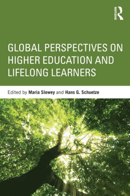 Maria Slowey, Hans Schuetze - Global Perspectives on Higher Education and Lifelong Learners, E-bok
