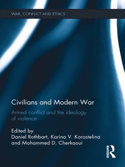 Mohammed Cherkaoui, Karina Korostelina, Daniel Rothbart - Civilians and Modern War, E-bok