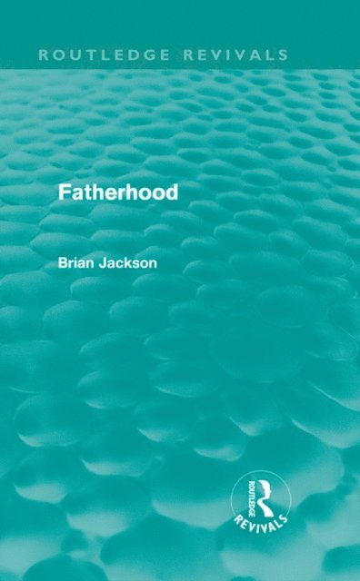 Brian Jackson - Fatherhood (Routledge Revivals), E-bok
