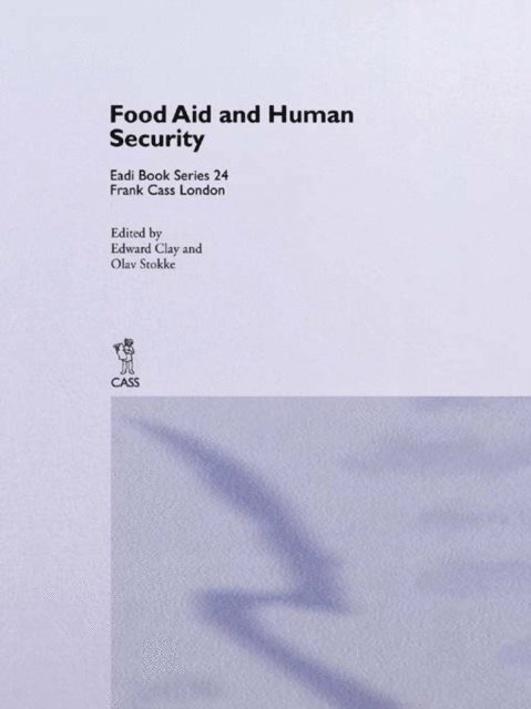 Olav Schram Stokke, Edward Clay - Food Aid and Human Security, E-bok