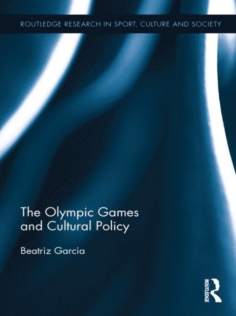 Beatriz Garcia - Olympic Games and Cultural Policy, E-bok