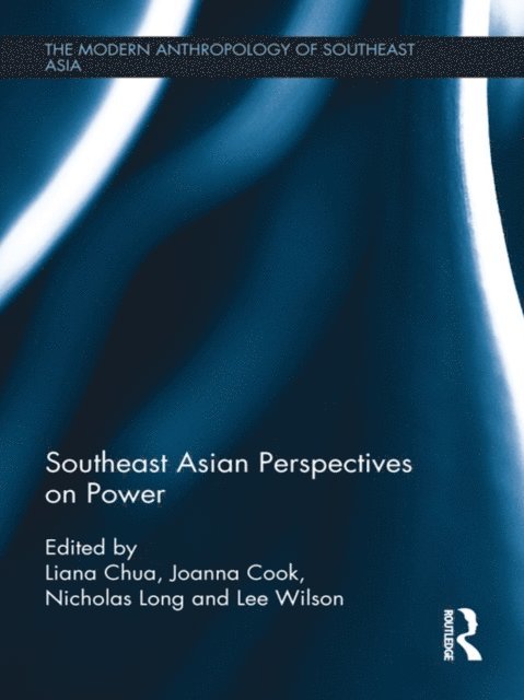 Lee Wilson, Nicholas Long, Joanna Cook, Liana Chua - Southeast Asian Perspectives on Power, E-bok